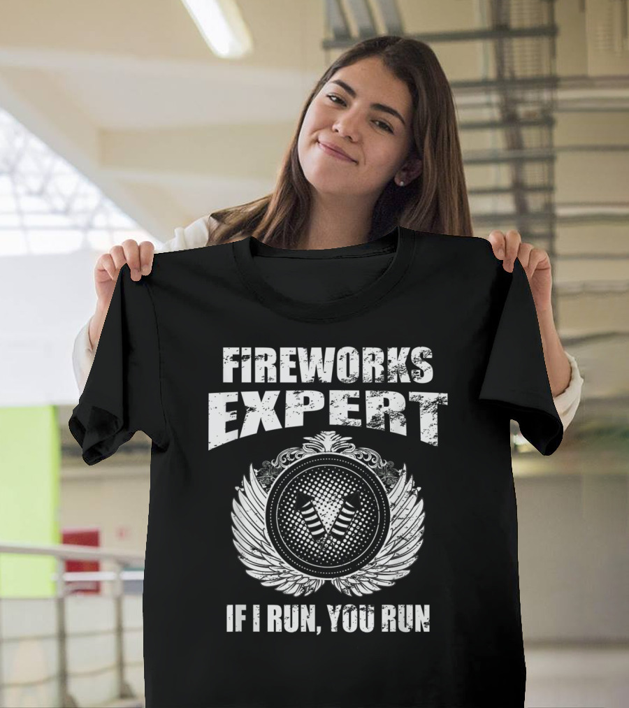 Fireworks Expert If I Run You Run Pyro Expl Wings Emblem T-Shirt