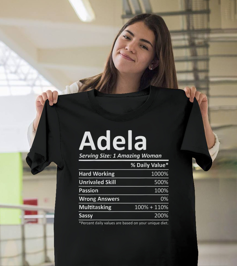 Adela Nutrition Label Hard Working Unrivaled Skill Passion Multitasking Sassy Percent Daily Value T-Shirt