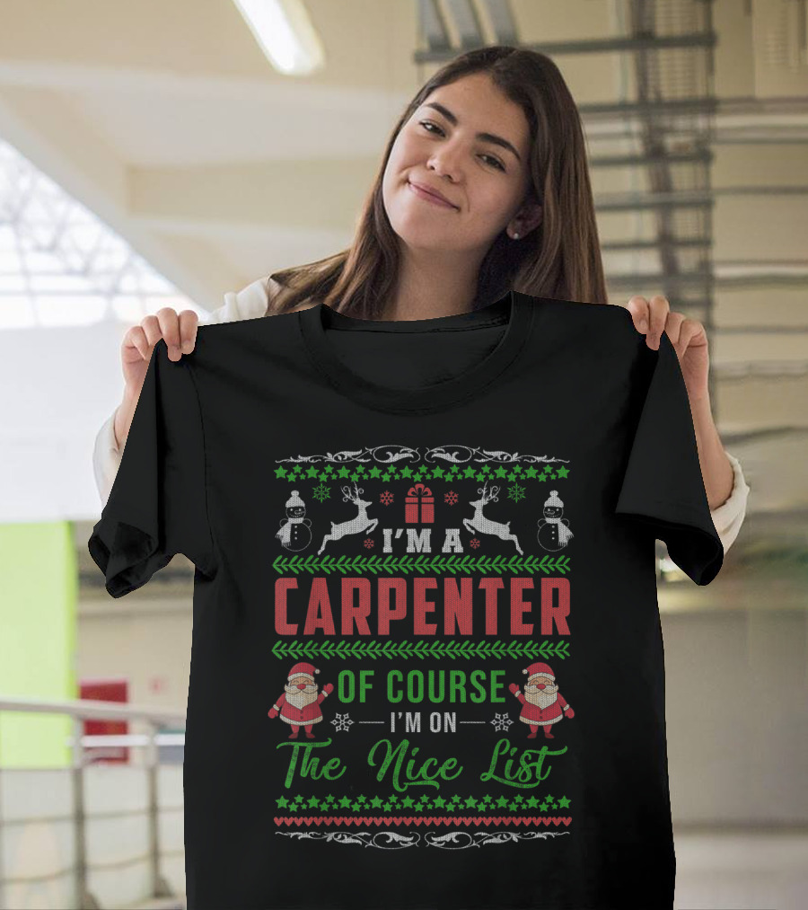 I'm A Carpenter Of Course I'm On The Nice List T-Shirt
