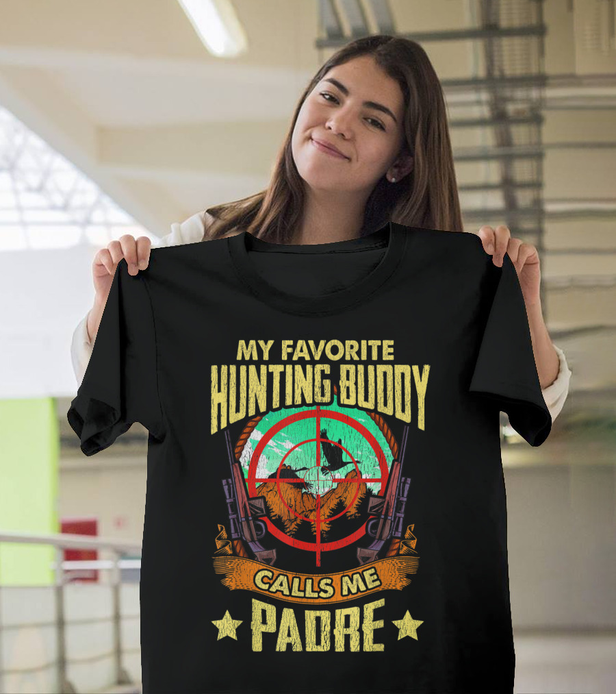 My Favorite Hunting Buddy Calls Me Padre with Rifles and Target T-Shirt