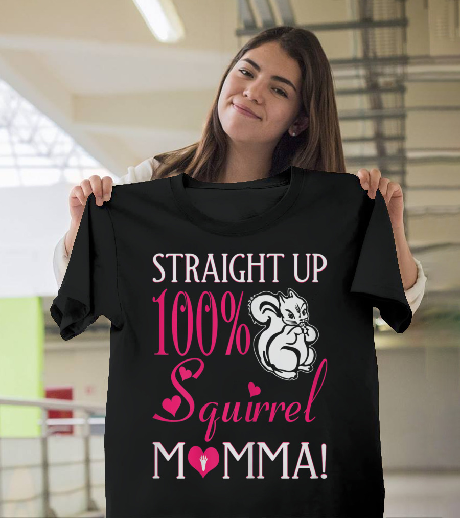 Straight Up 100% Squirrel Momma with Heart Accents and Squirrel T-Shirt