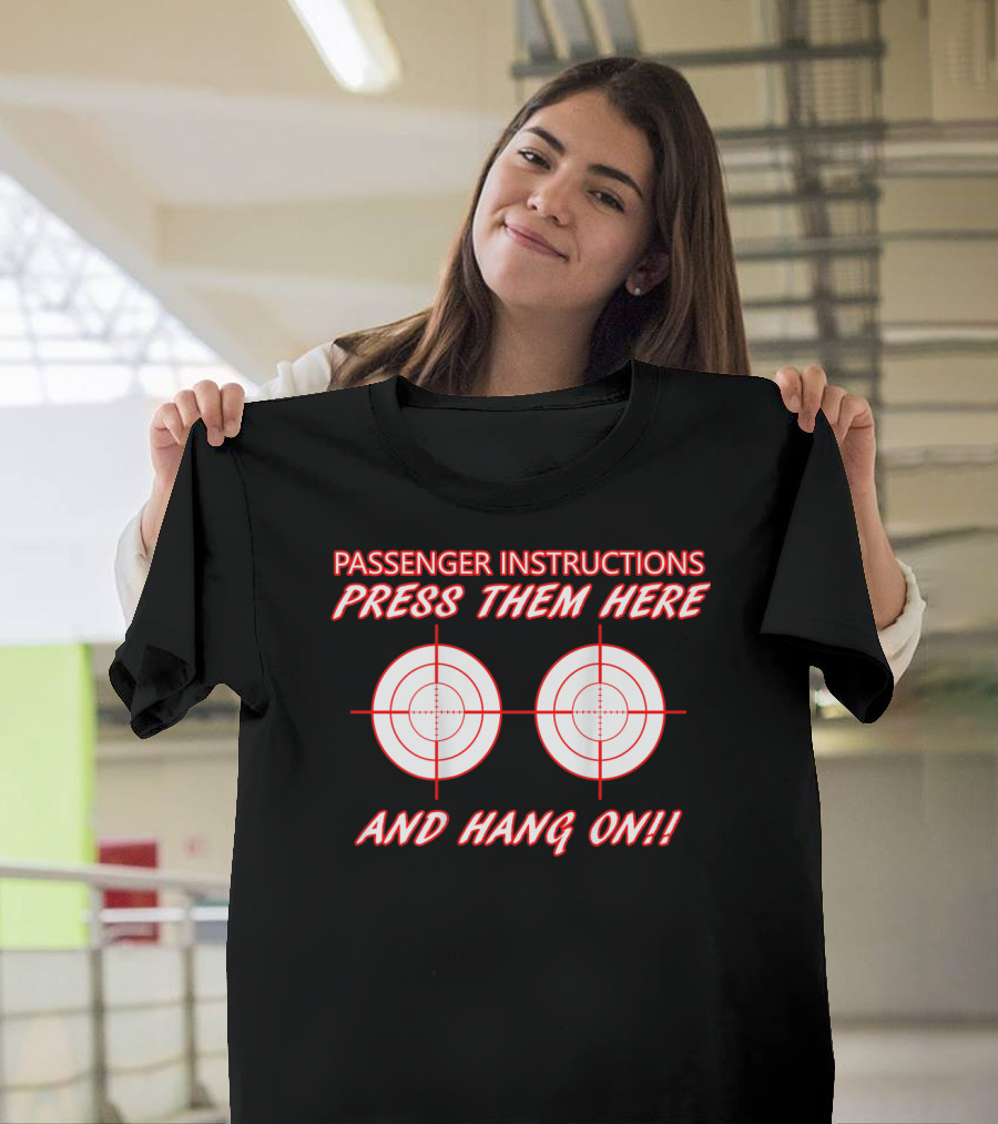 Passenger Instructions Press Them Here And Hang On Biker Motorcycle T-Shirt