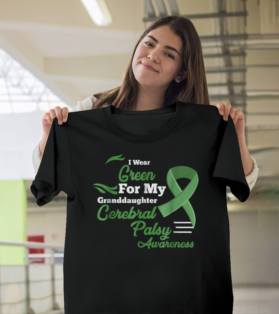 I Wear Green for My Granddaughter Cerebral Palsy Awareness T-Shirt