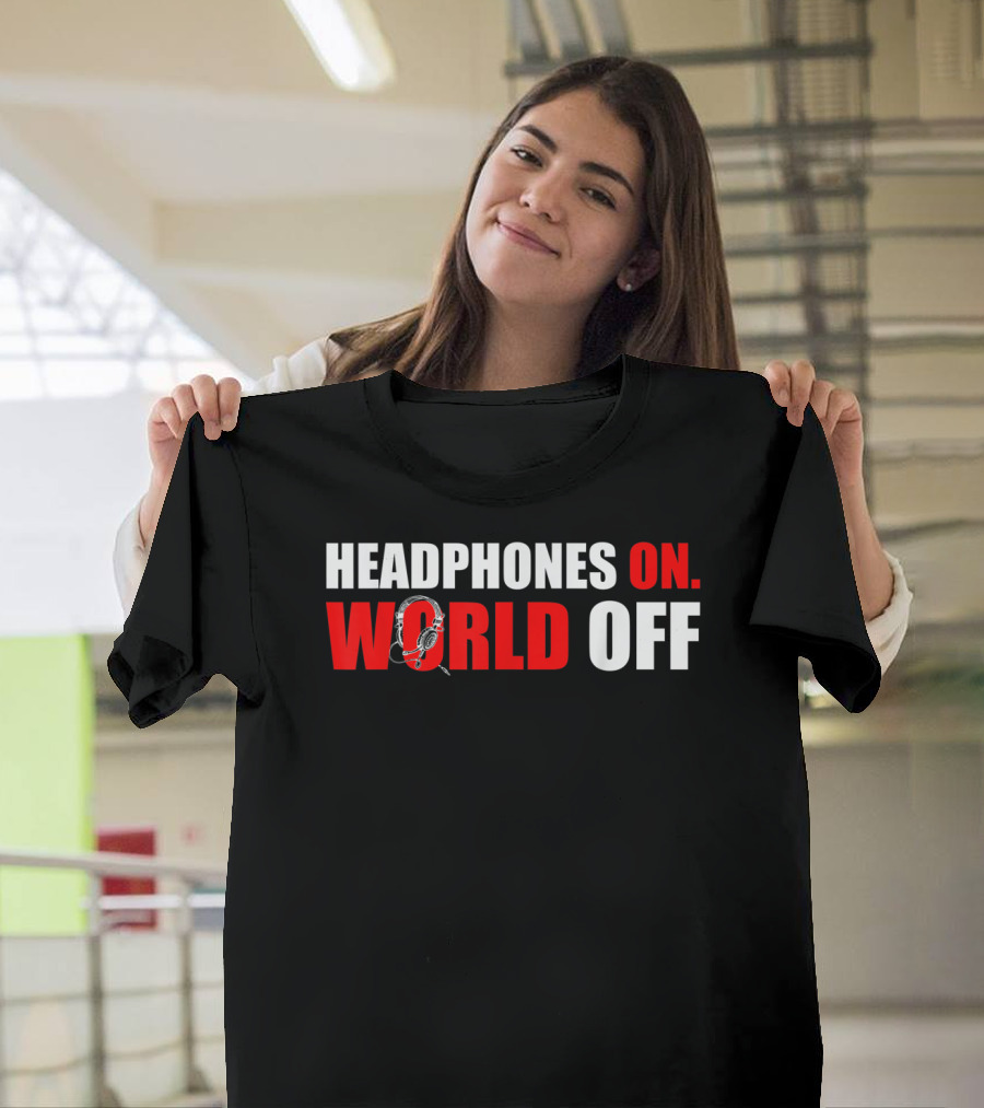 HEADPHONES ON WORLD OFF T-Shirt