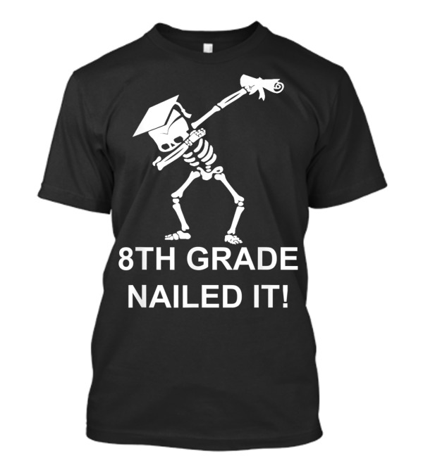 8th Grade Nailed It Funny Skeleton Dabbing Graduation T-Shirt