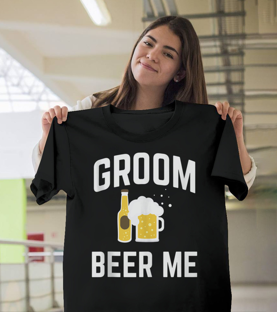 Groom Beer Me I'm the Groom for Drinking Bachelor Party T-Shirt