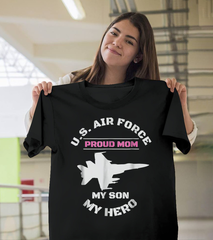 U.S. AIR FORCE PROUD MOM MY SON MY HERO T-Shirt