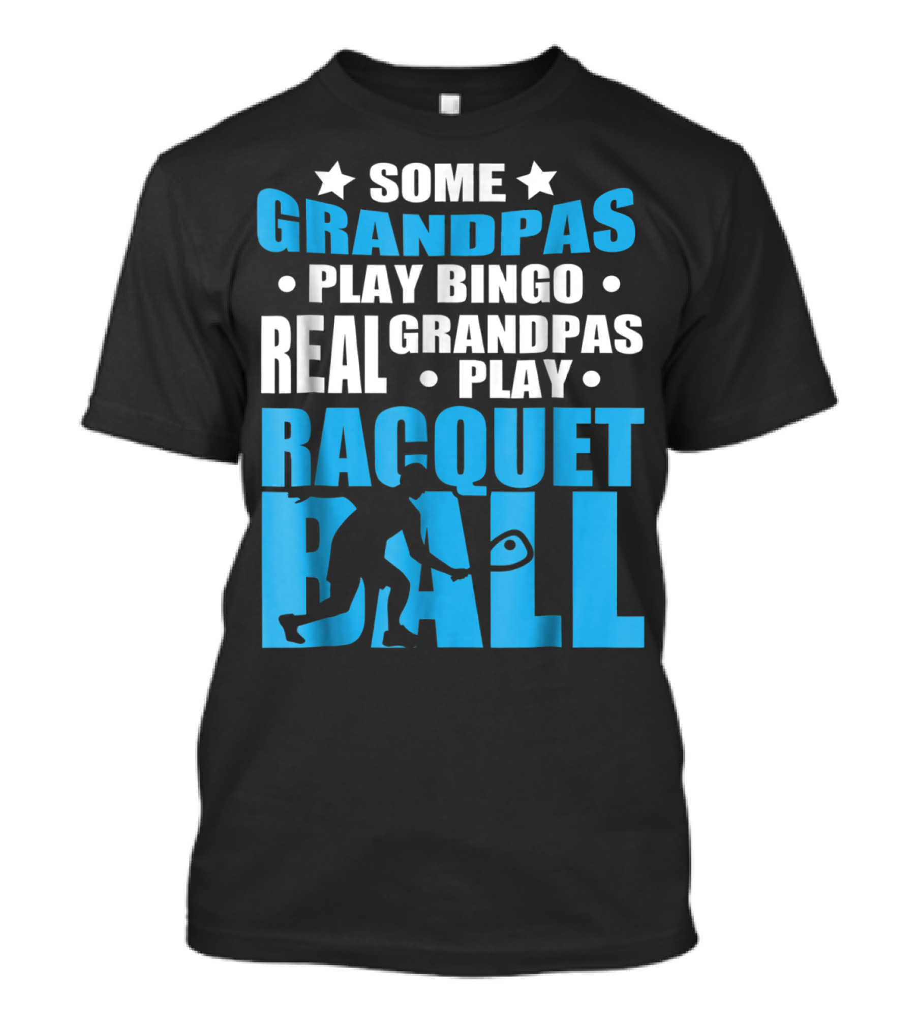 Some Grandpas Play Bingo Real Grandpas Play Racquetball T-Shirt