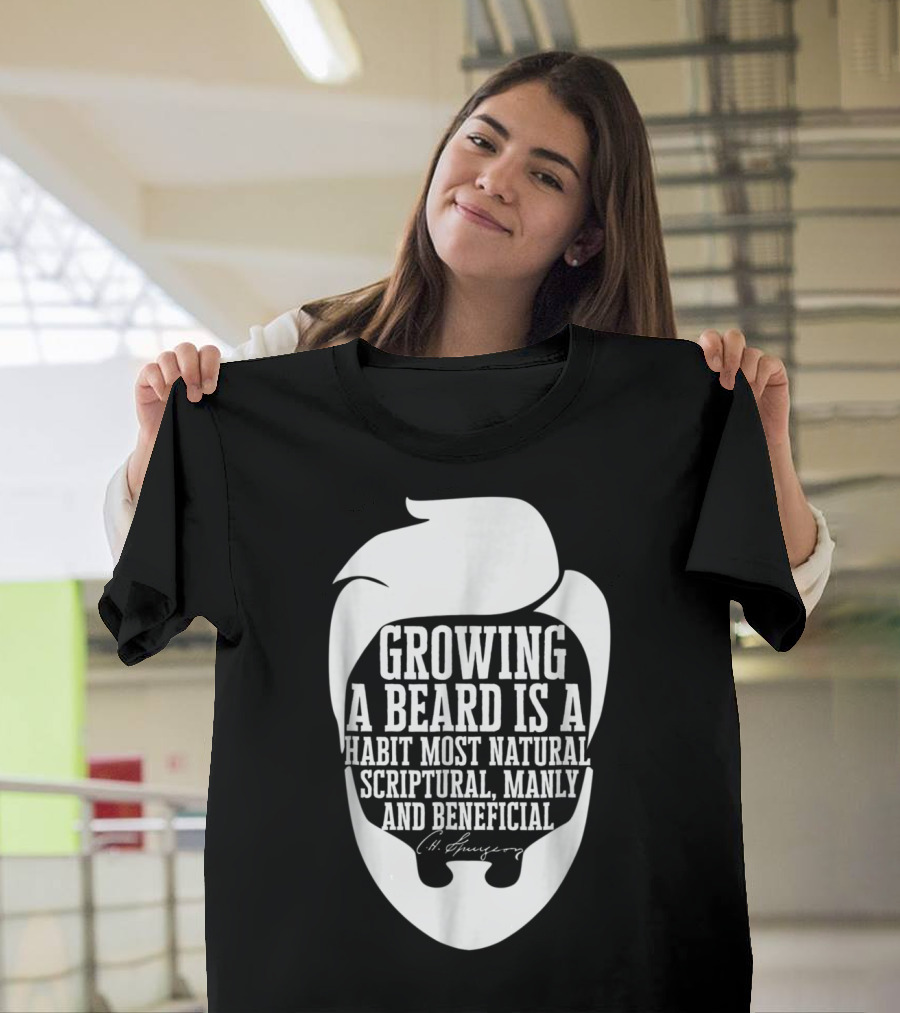 Growing a Beard Most Natural Scriptural Manly Beneficial Charles Haddon Spurgeon T-Shirt