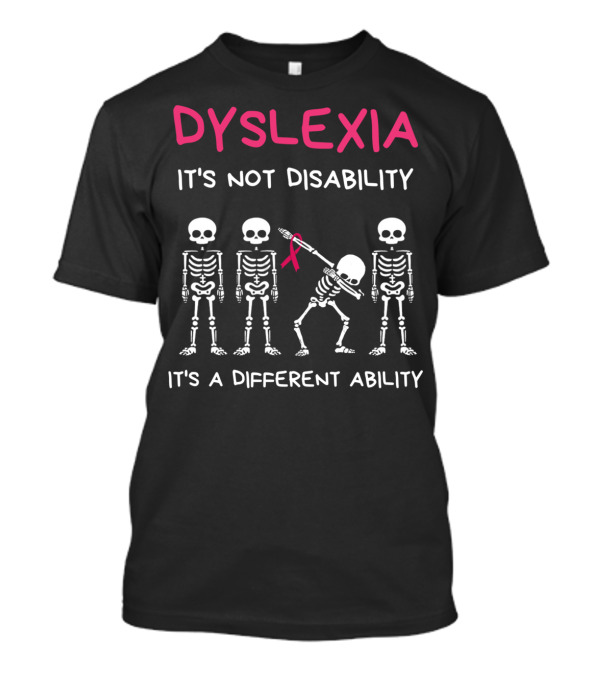Dyslexia It's Not Disability It's A Different Ability Skeletons Pink T-Shirt