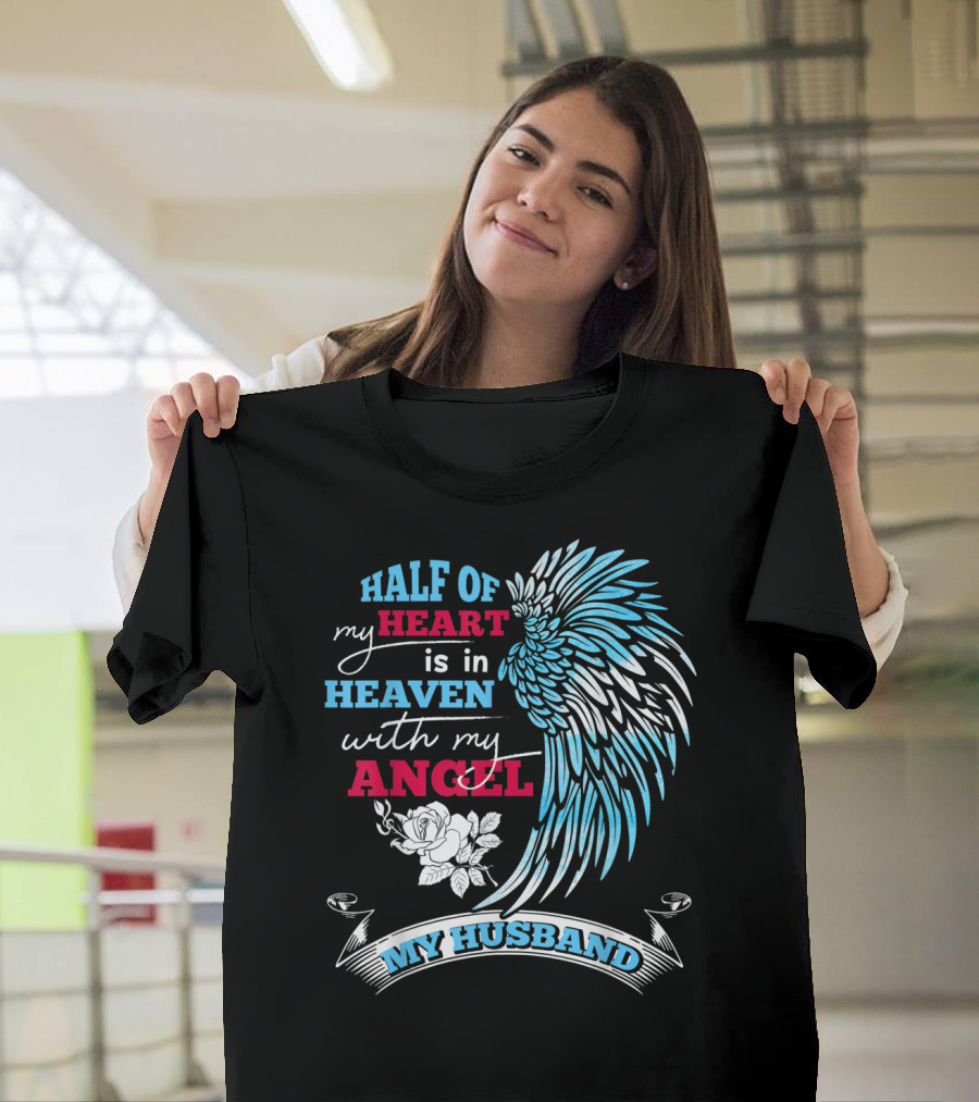 Half Of My Heart Is In Heaven With My Angel My Husband T-Shirt