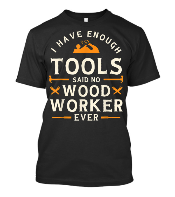 I Have Enough Tools Said No Woodworker Ever With Plane And Hammer Icons T-Shirt
