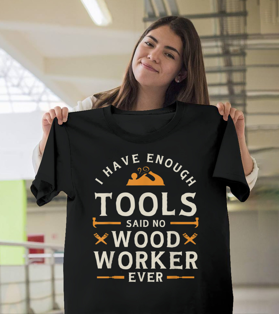 I Have Enough Tools Said No Woodworker Ever With Plane and Hammer Icons T-Shirt