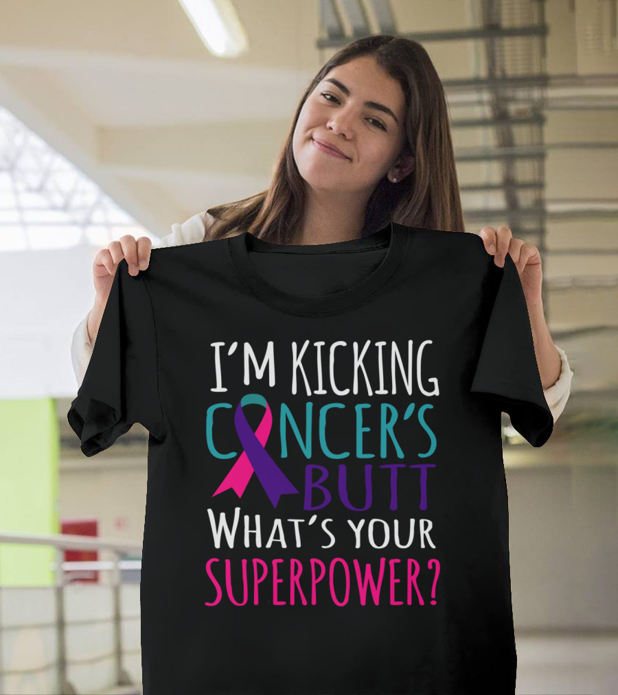 I’m Kicking Cancer’s Butt What’s Your Superpower? T-Shirt