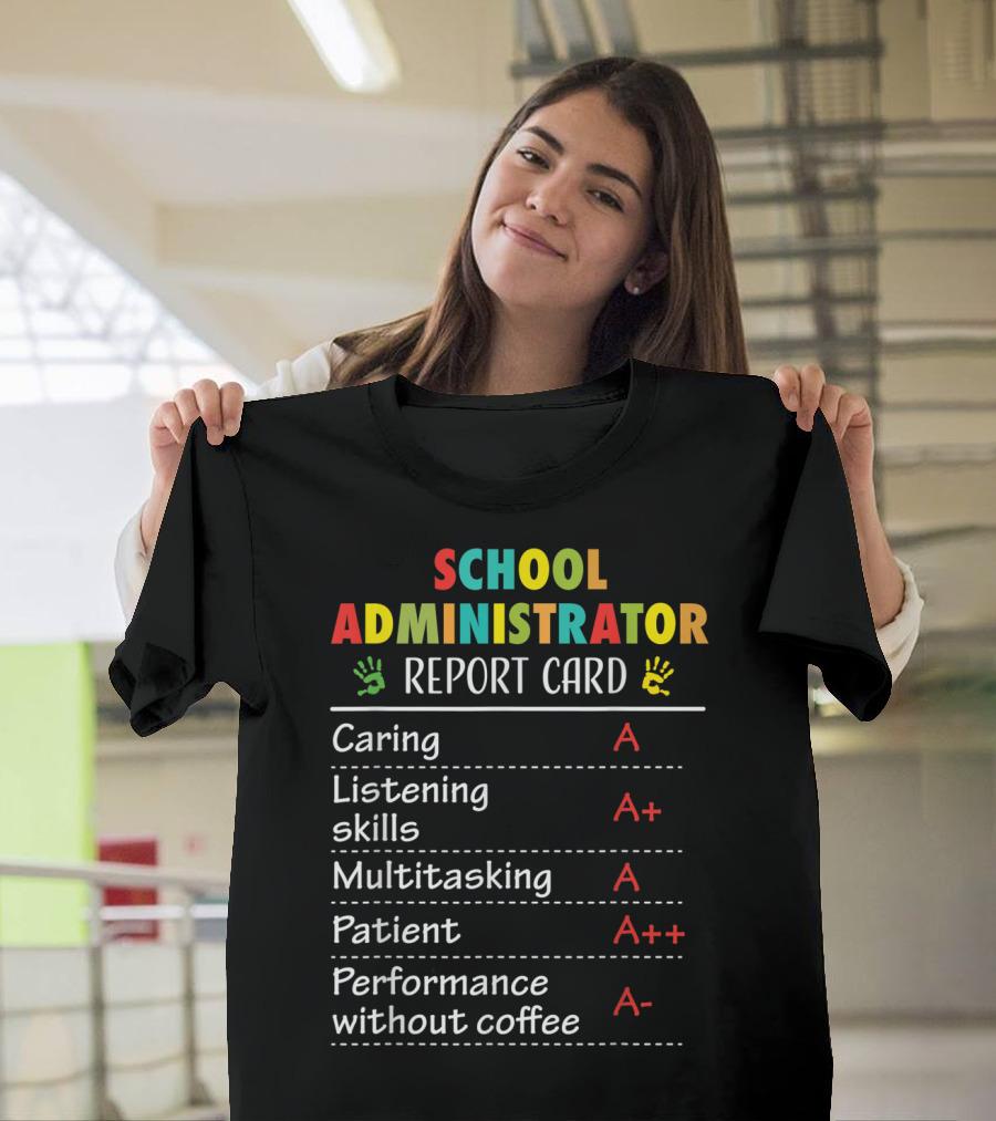 School Administrator Report Card Funny Appreciation Caring Listening Multitasking Patient Performance Coffee T-Shirt