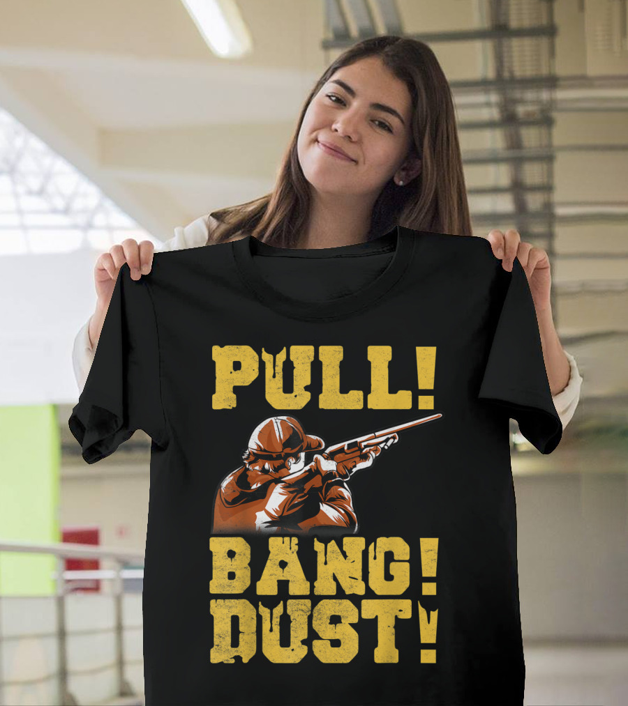 Pull Bang Dust Shotgun Shooting Sports Trap Skeet Clay T-Shirt