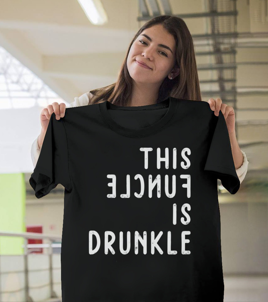 This Funcle Is Drunkle Fun Uncle T-Shirt