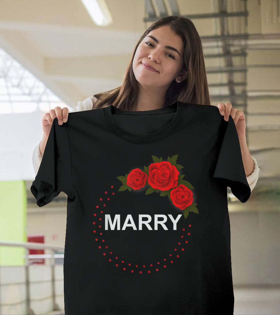Will You Marry Me Proposal Marry Roses Team UP T-Shirt