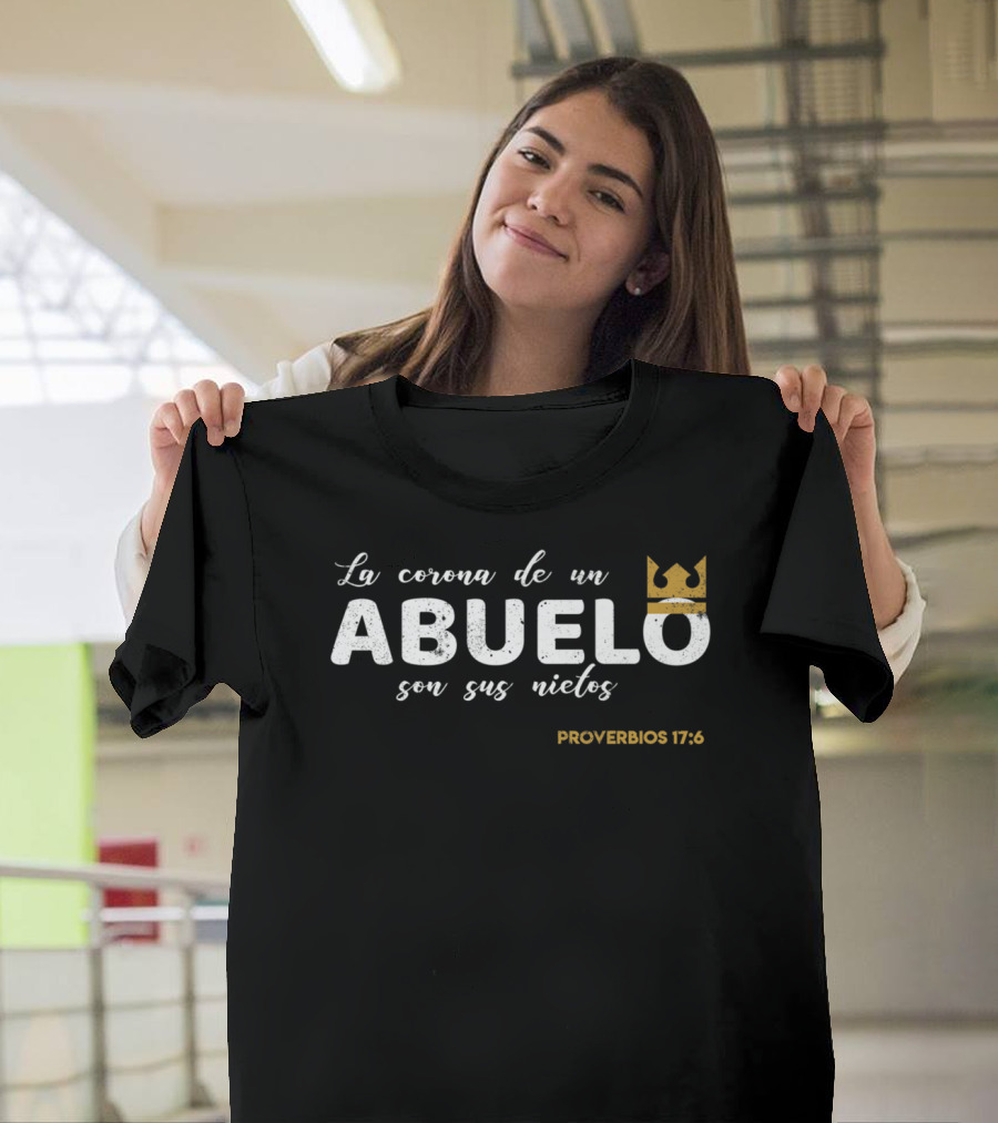 La Corona De Un Abuelo Son Sus Nietos Proverbios 17:6 Camisas T-Shirt