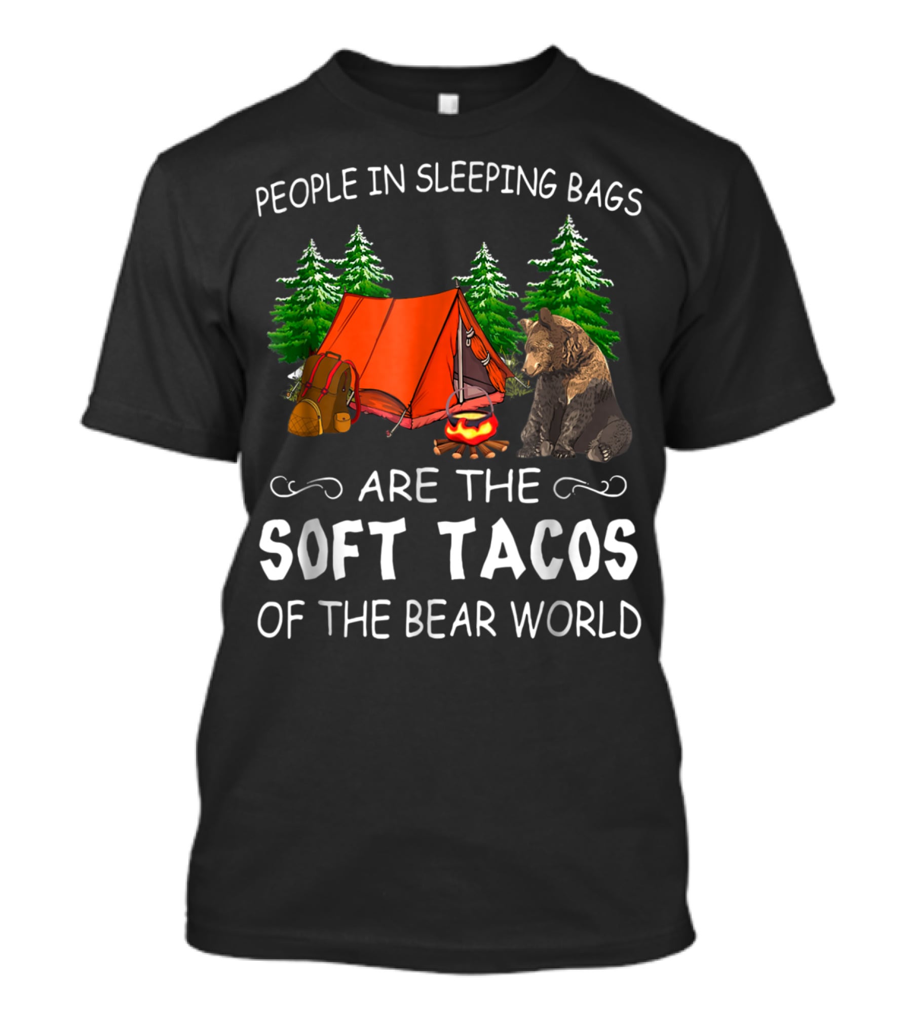 People In Sleeping Bags Are The Soft Tacos Of The Bear World T-Shirt