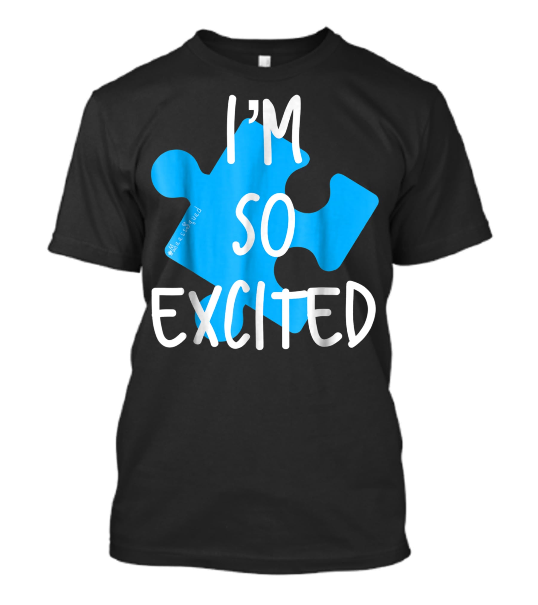 I'm So Excited MaassSquad Priscilla Puzzle Piece T-Shirt