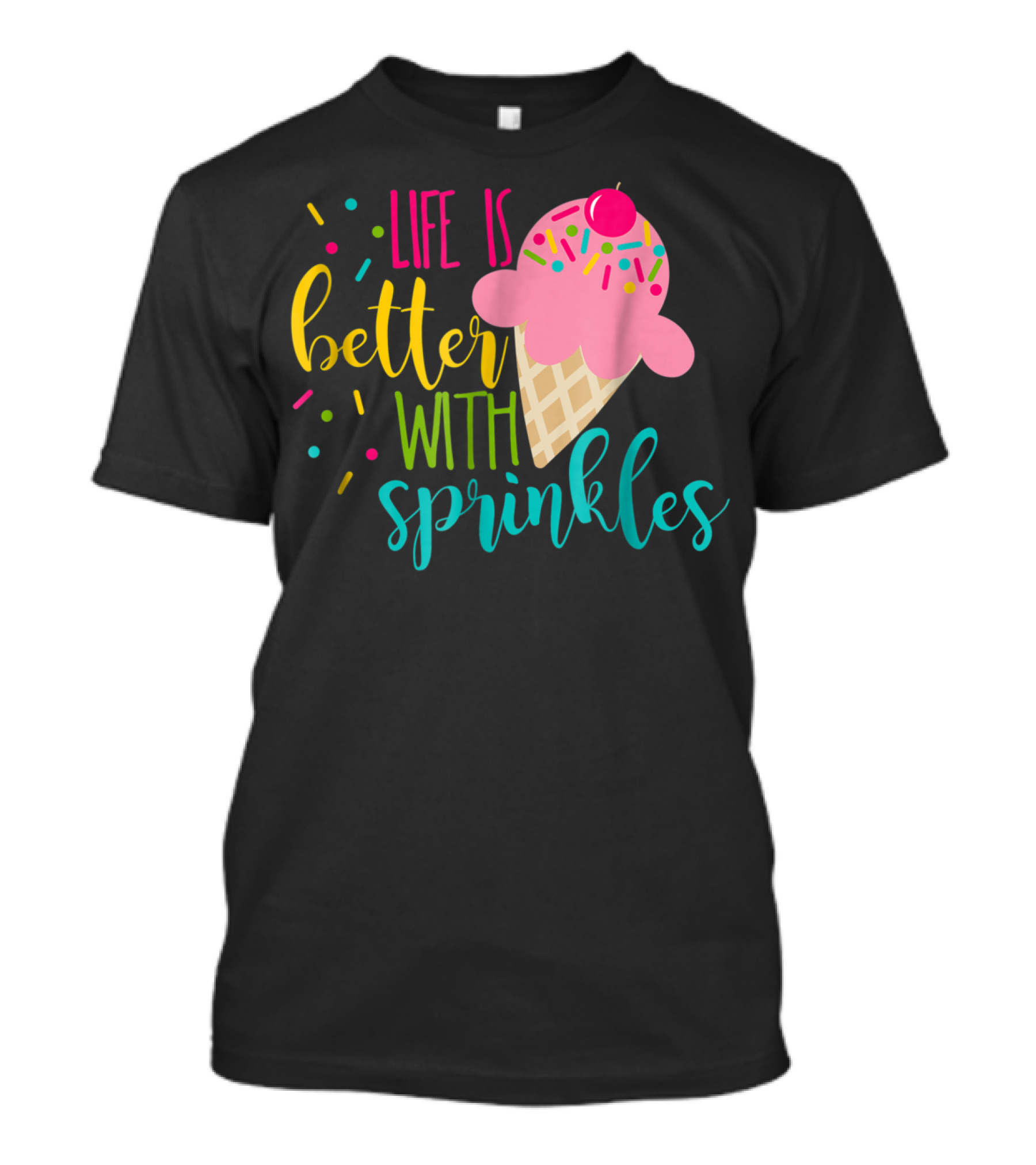 Life Is Better With Sprinkles Ice Cream Cone Delight T-Shirt