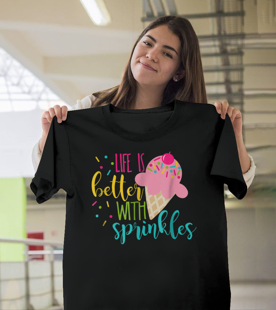 Life Is Better With Sprinkles Ice Cream Cone Delight T-Shirt