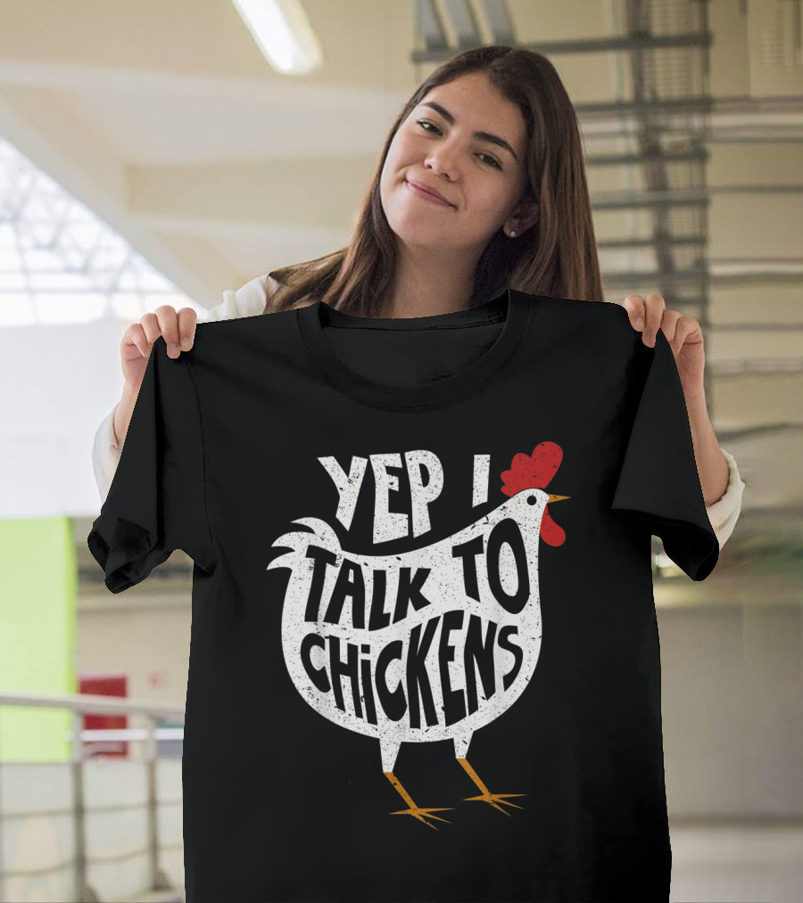 Yep I Talk To Chickens Chicken Buffs T-Shirt