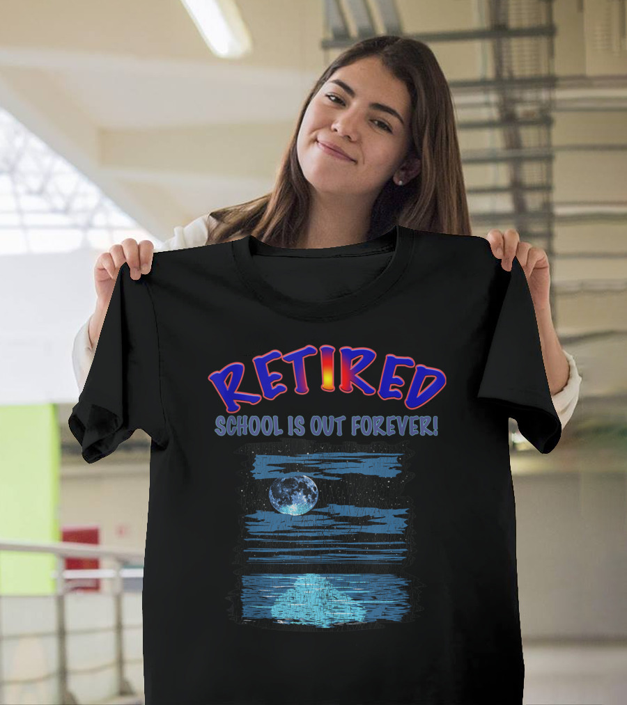 RETIRED SCHOOL IS OUT FOREVER Moonlit Ocean Retirement Party T-Shirt