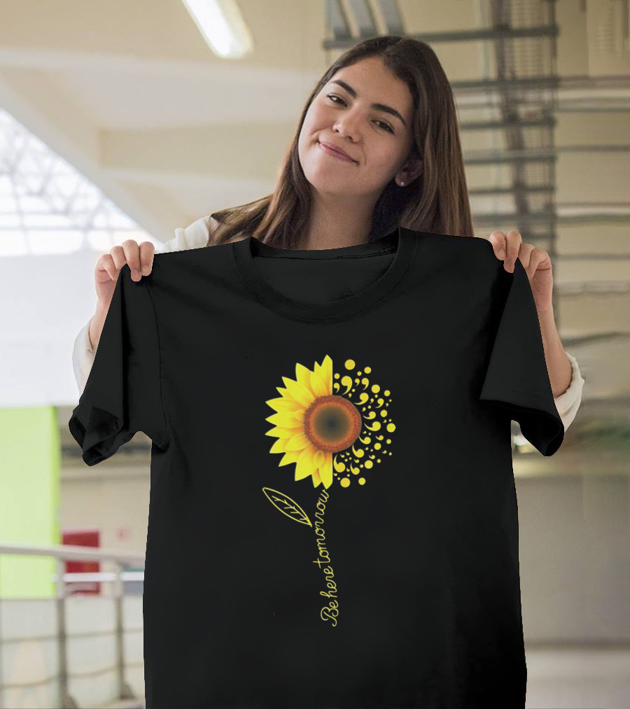 Be Here Tomorrow Sunflower Suicide Awareness T-Shirt
