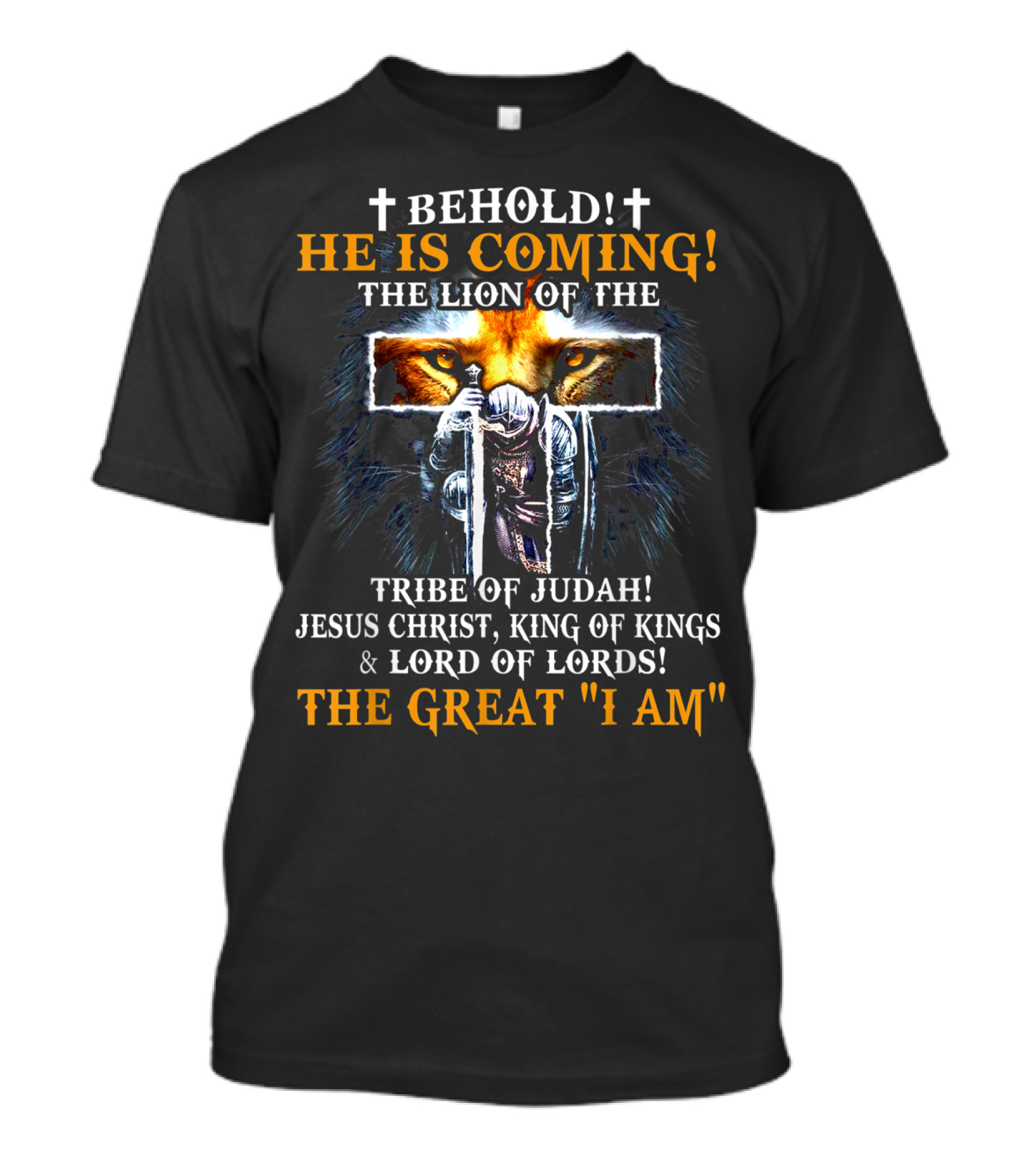 Behold He Is Coming The Lion Of The Tribe Of Judah Jesus Christ King Of Kings Lord Of Lords The Great I Am T-Shirt