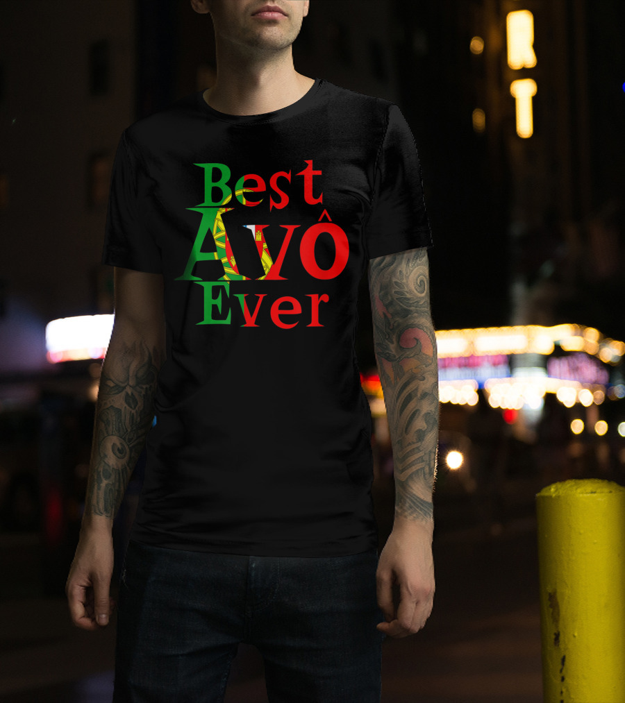 Best Avô Ever Melhor Avô At The World Best Granny Portugal Colors T-Shirt