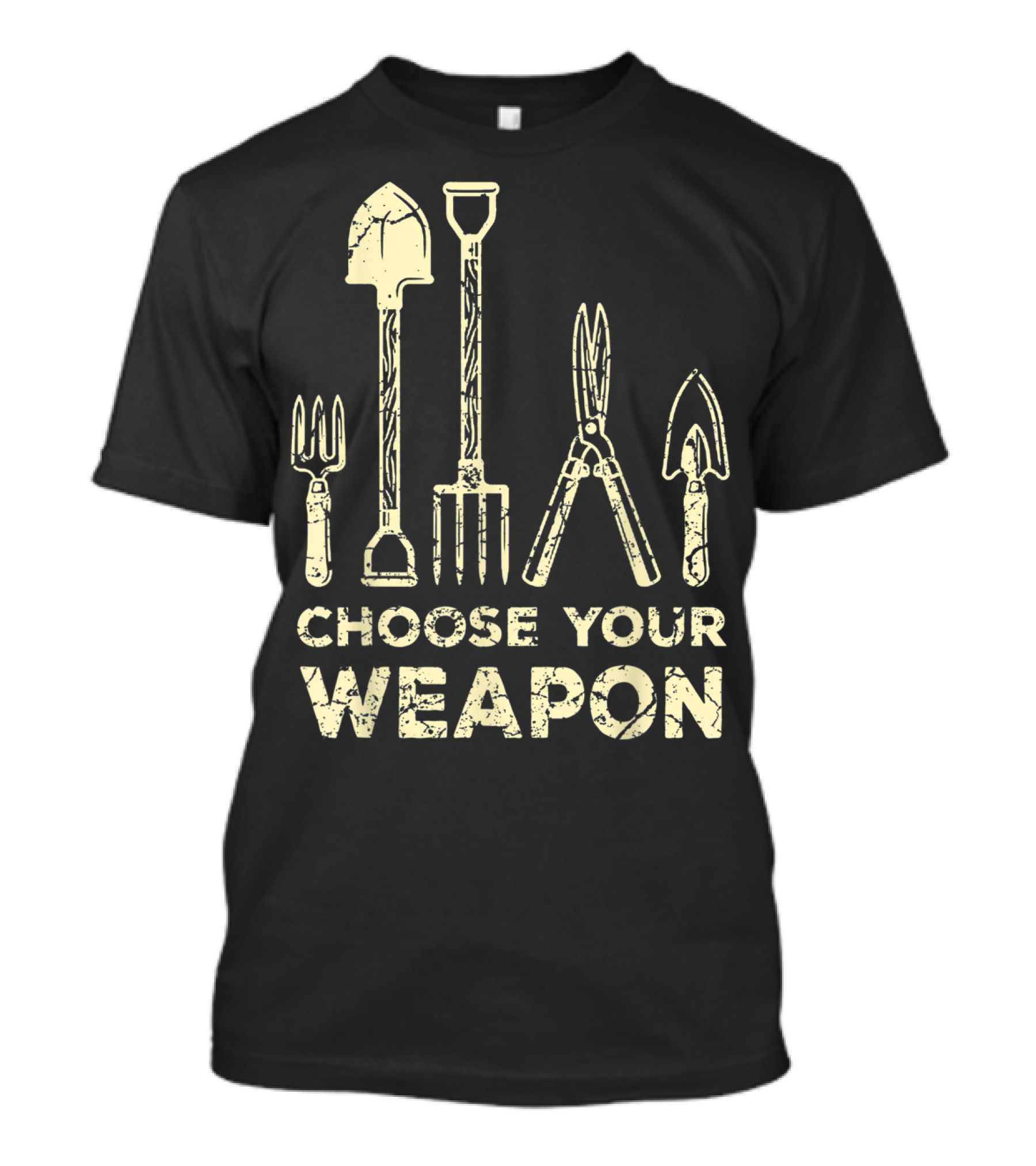 Choose Your Weapon Funny Gardening Flower Garden T-Shirt