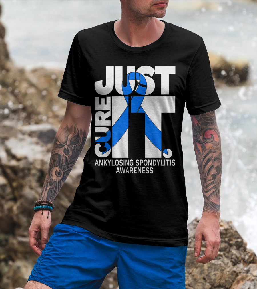 Ankylosing Spondylitis Awareness Just Cure It T-Shirt