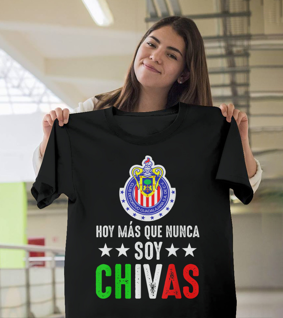 Club Deportivo Guadalajara Hoy Más Que Nunca Soy Chivas Mex T-Shirt
