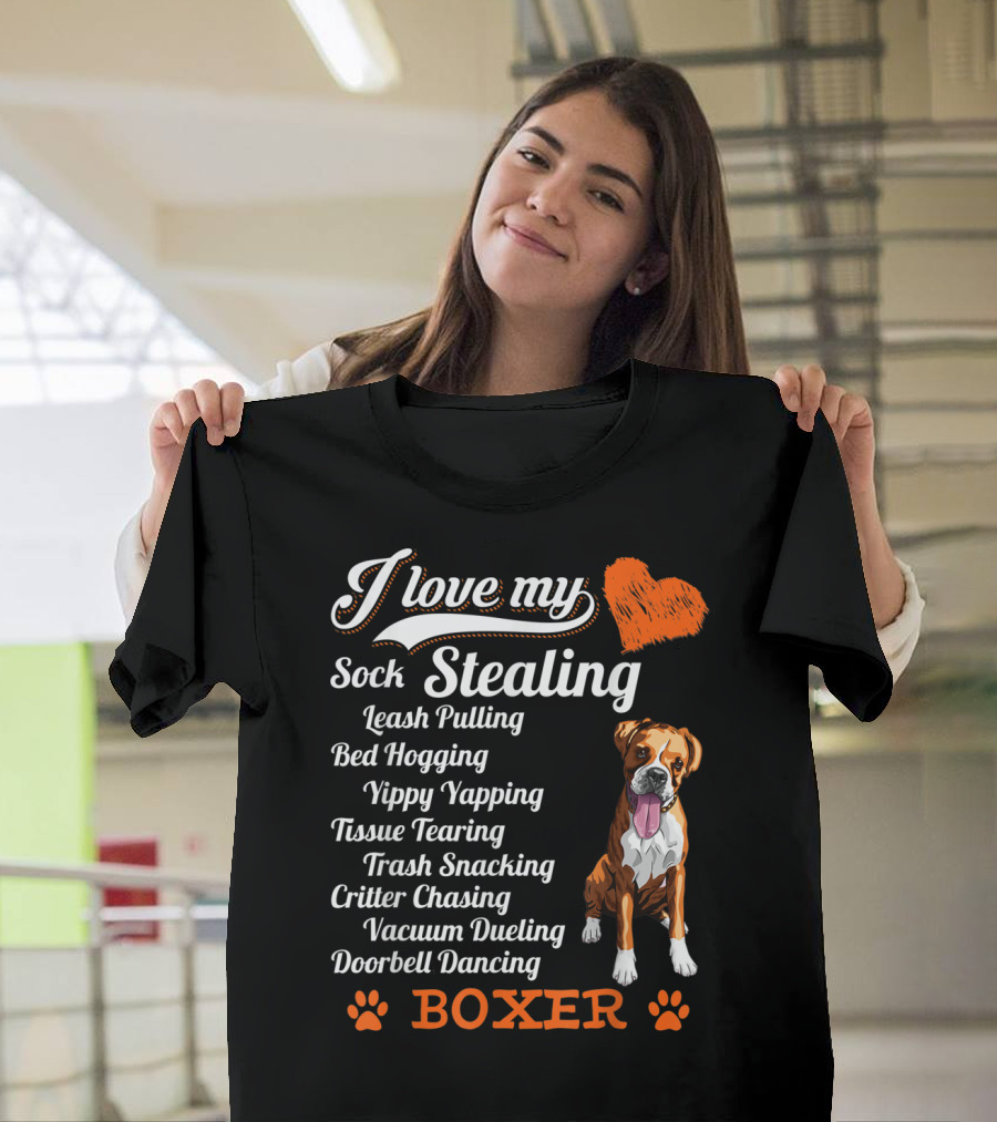 I Love My Sock Stealing Leash Pulling Bed Hogging Yippy Yapping Tissue Tearing Trash Snacking Critter Chasing Vacuum Dueling Doorbell Dancing Boxer T-Shirt