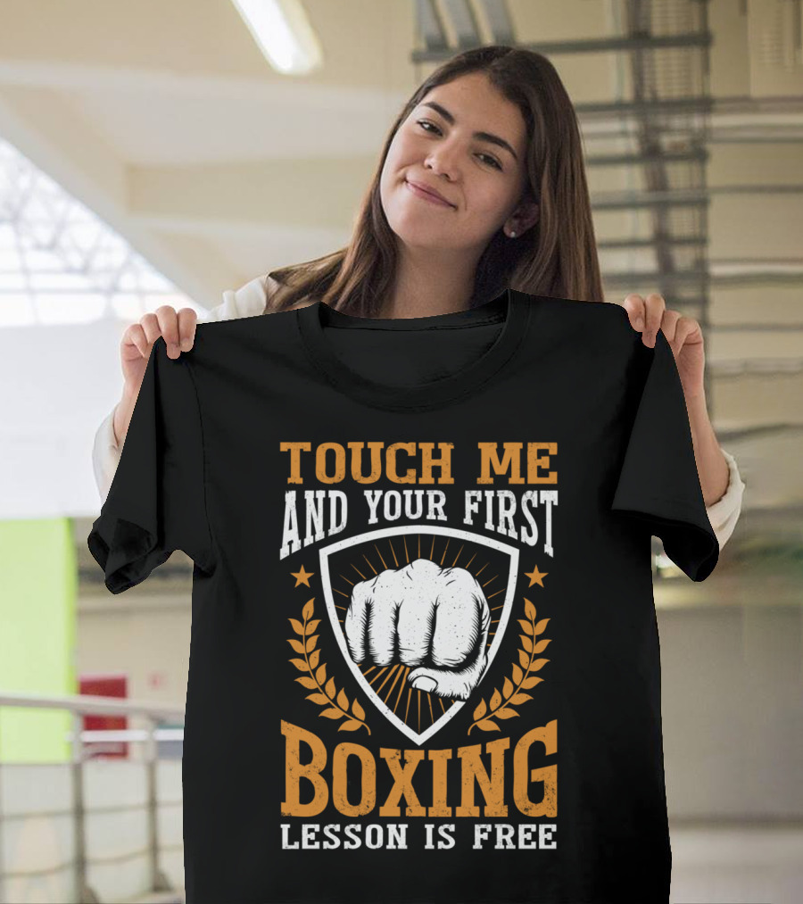 Touch Me And Your First Boxing Lesson is Free Fist Emblem T-Shirt