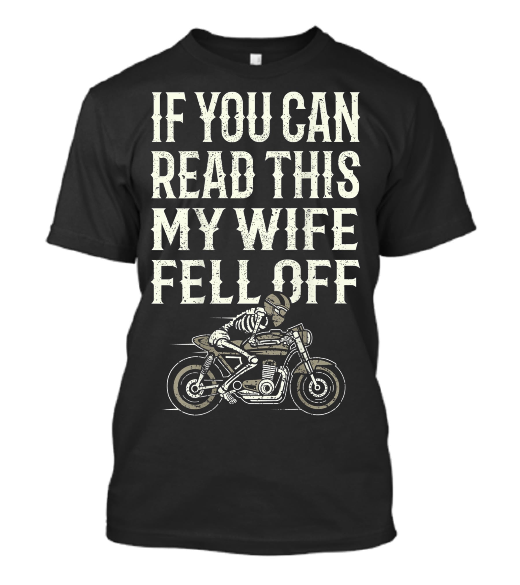 If You Can Read This My Wife Fell Off Motorcycle Accessories T-Shirt