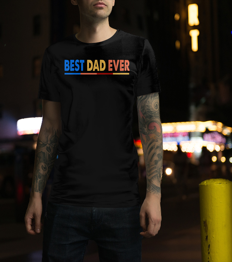 BEST DAD EVER Great For Father's Day Prem T-Shirt