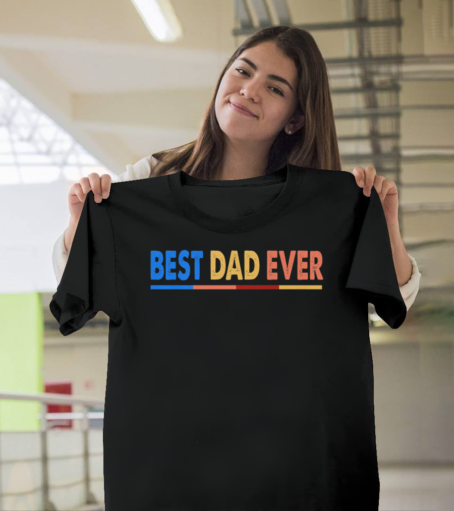 BEST DAD EVER Great For Father's Day Prem T-Shirt