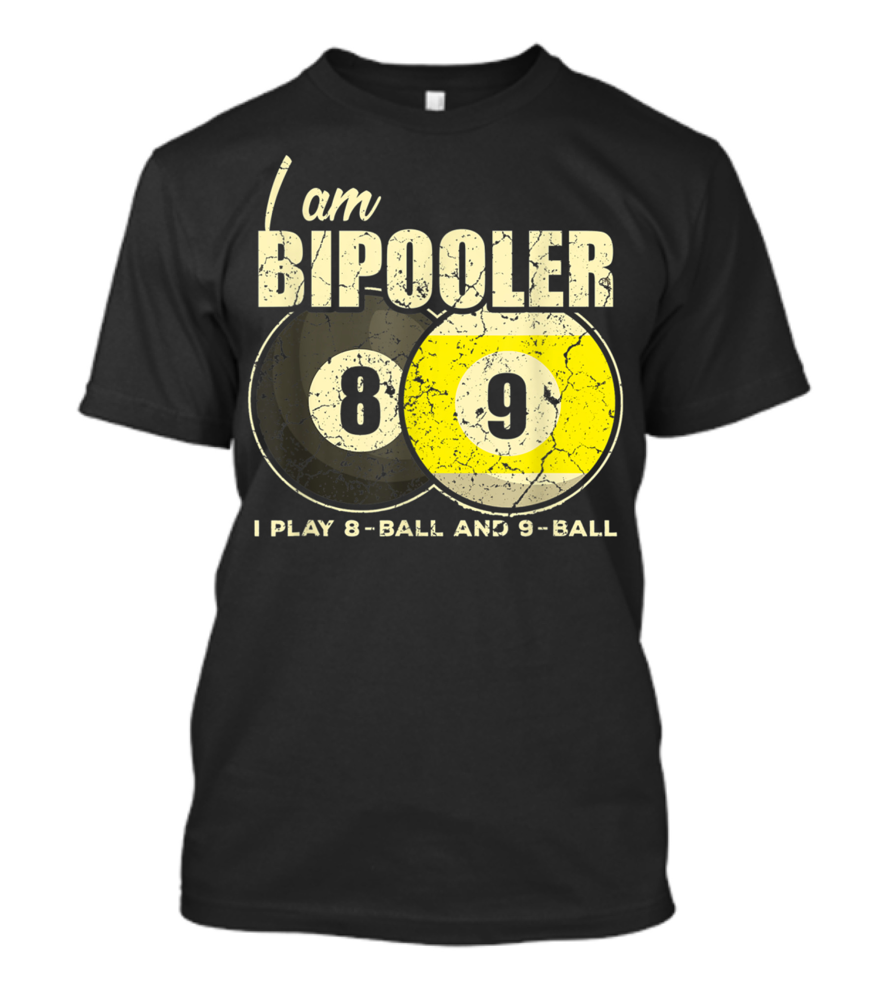I Am BiPooler 8 9 I Play 8-Ball And 9-Ball Billiard Pool Snooker T-Shirt