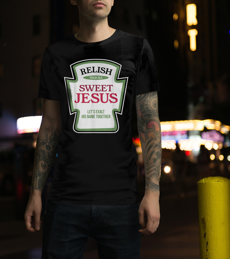 Christian Sweet Jesus Relish Psalm 34:3 Let's Exalt His Name Together T-Shirt