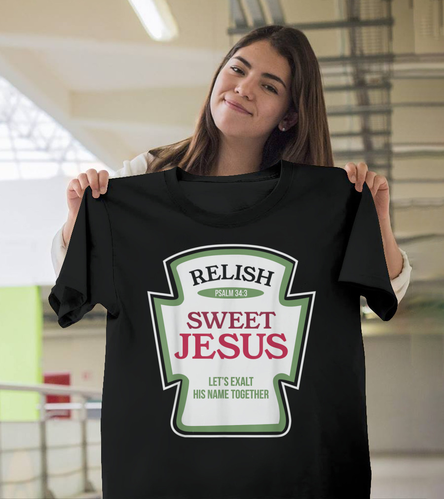 Christian Sweet Jesus Relish Psalm 34:3 Let's Exalt His Name Together T-Shirt