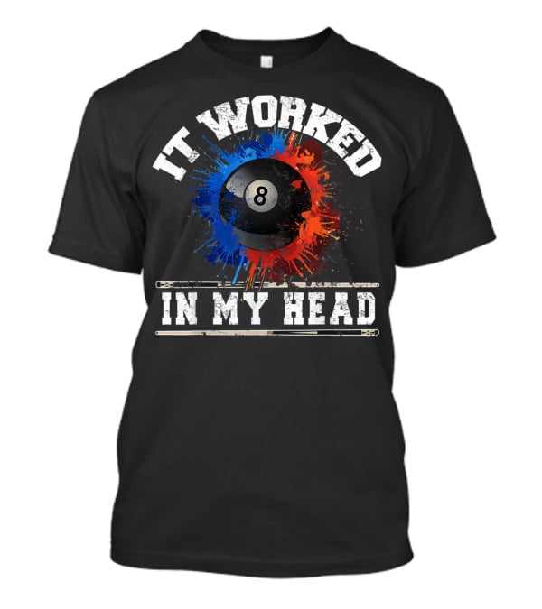 It Worked In My Head Billiard Eight Ball T-Shirt