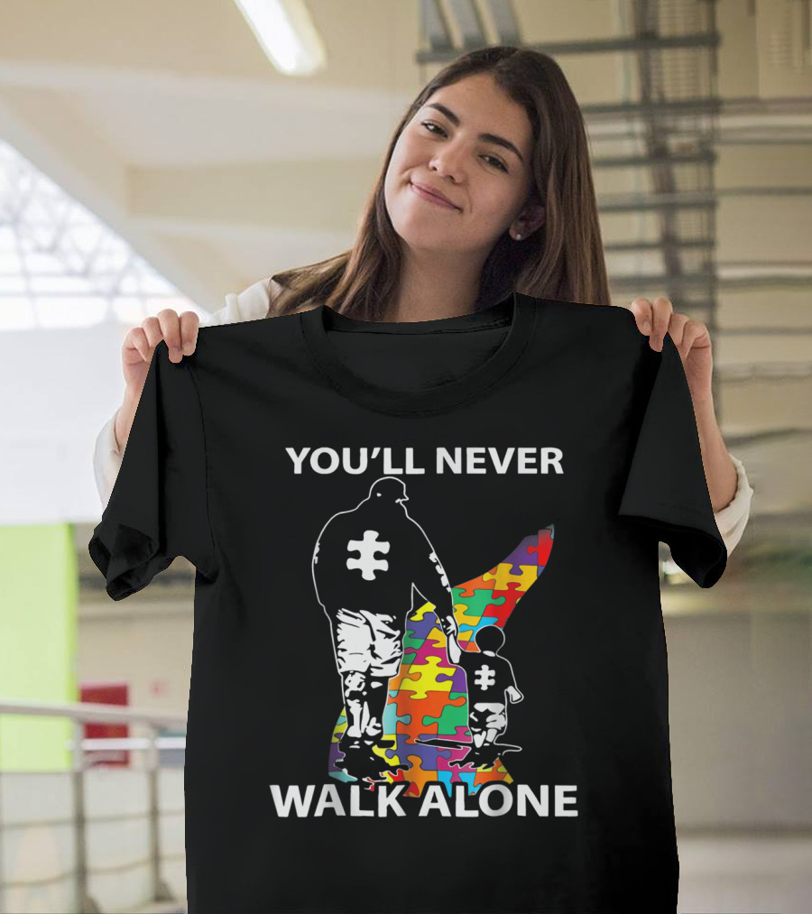 You'll Never Walk Alone Dad Autism Puzzle Piece Father's Support T-Shirt