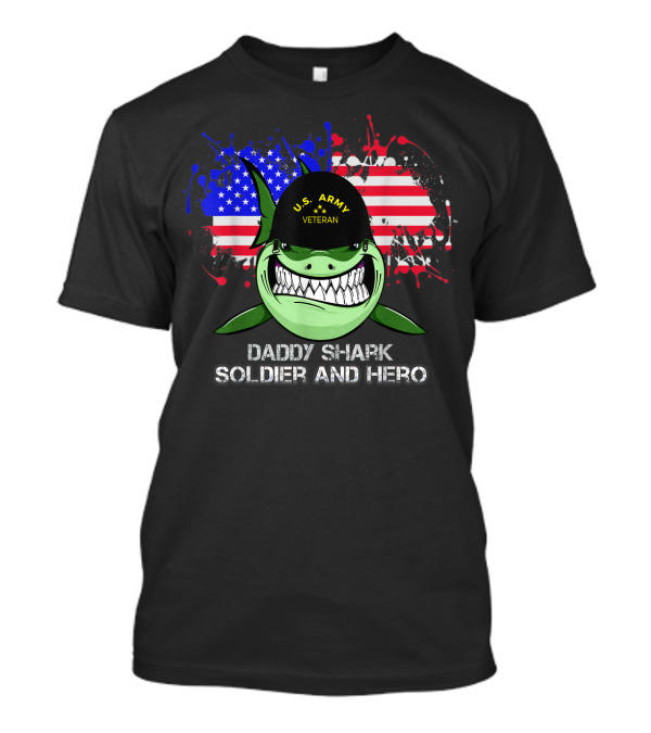 Daddy Shark U.S. Army Veteran Soldier And Hero American Flag 4th Of July T-Shirt