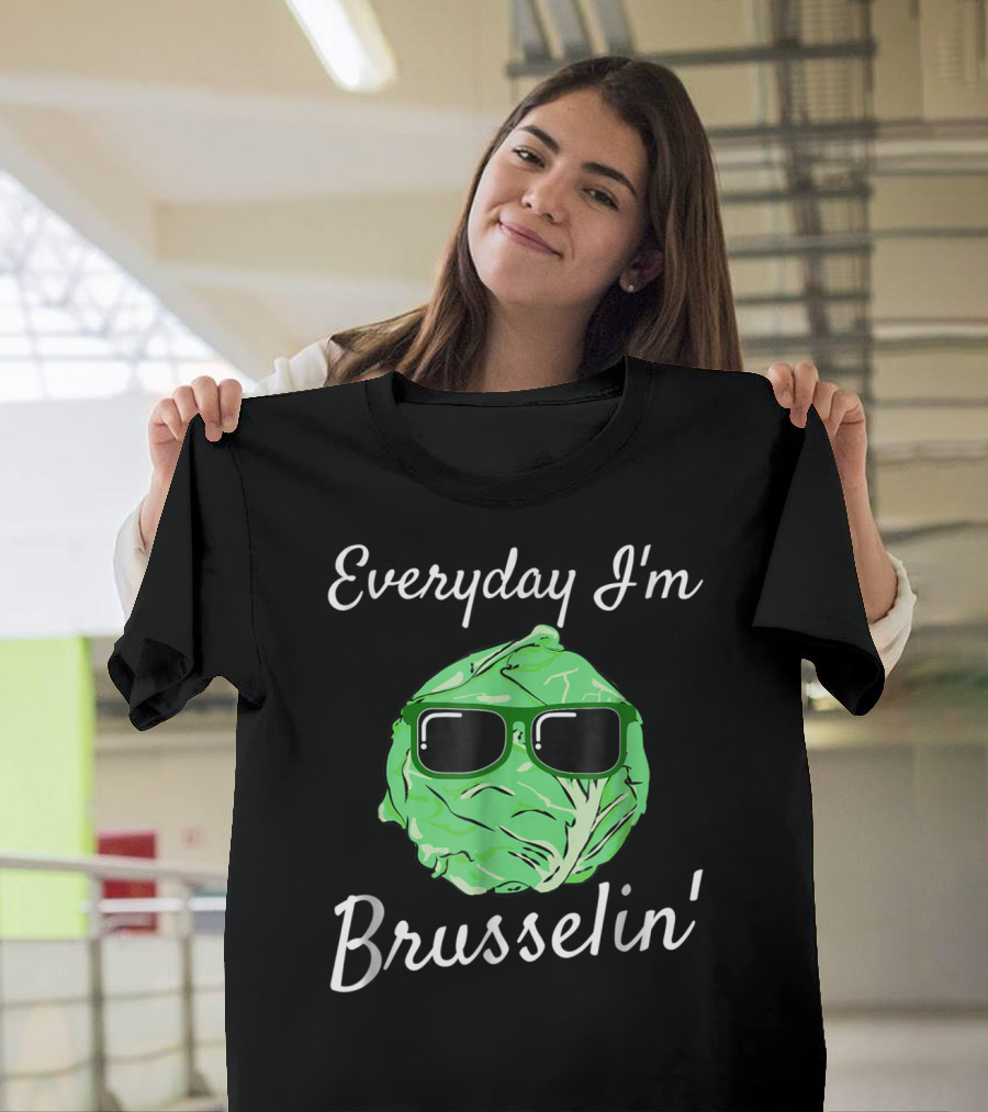 Everyday I'm Brusselin' Funny Brussel Sprout Sunglasses T-Shirt