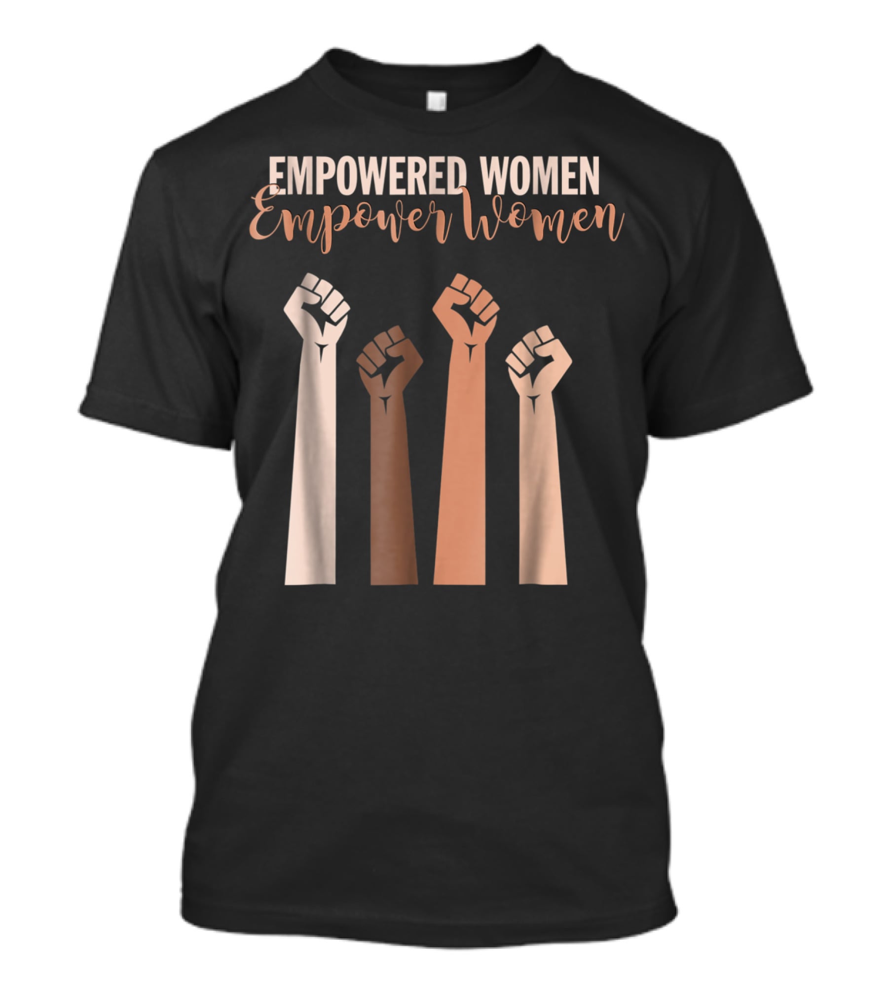 Empowered Women Empower Women Fist Raised Feminist T-Shirt