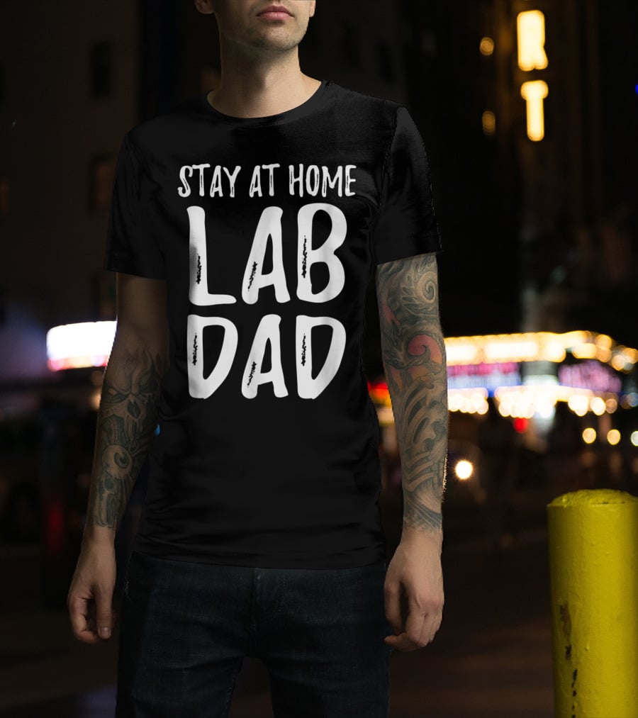 Stay At Home Lab Dad Labrador Dog Dad T-Shirt