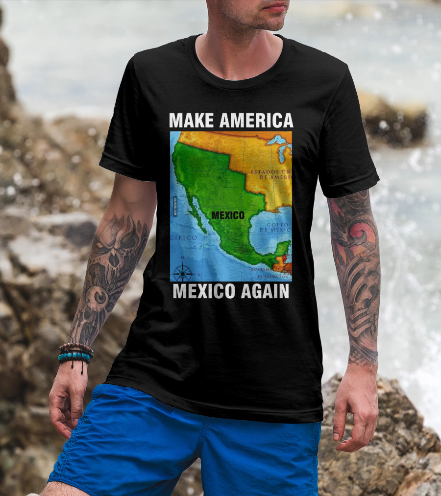 Make America Mexico Again Map Camisa Player Estados Unidos De América Golfo De México Pacifico T-Shirt